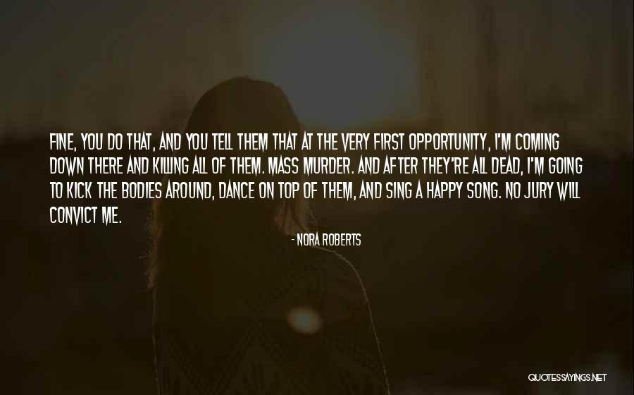 Mass Killing Quotes By Nora Roberts Mass Killing Quotes By Nora Roberts