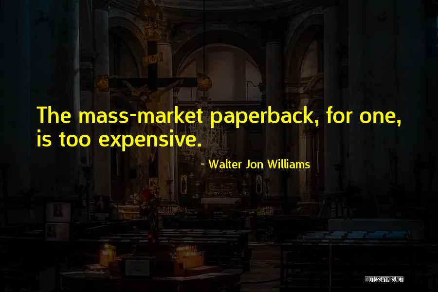 Mass Market Quotes By Walter Jon Williams Mass Market Quotes By Walter Jon Williams