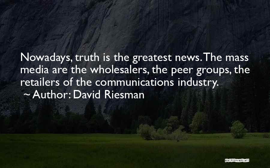 Mass Media Communication Quotes By David Riesman