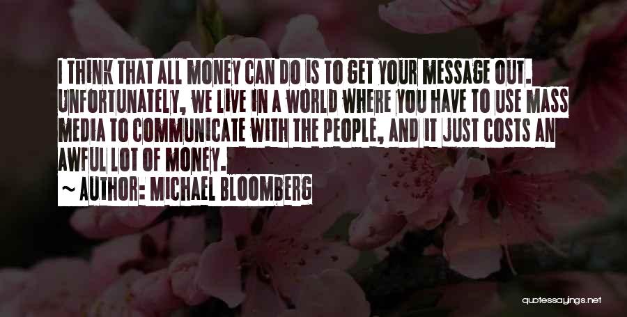 Mass Media Communication Quotes By Michael Bloomberg