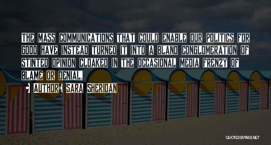 Mass Media Communication Quotes By Sara Sheridan