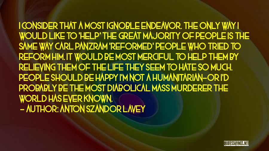 Mass Murderer Quotes By Anton Szandor LaVey