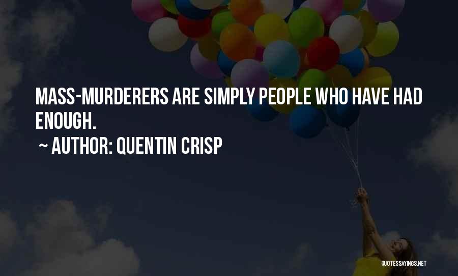 Mass Murderers Quotes By Quentin Crisp