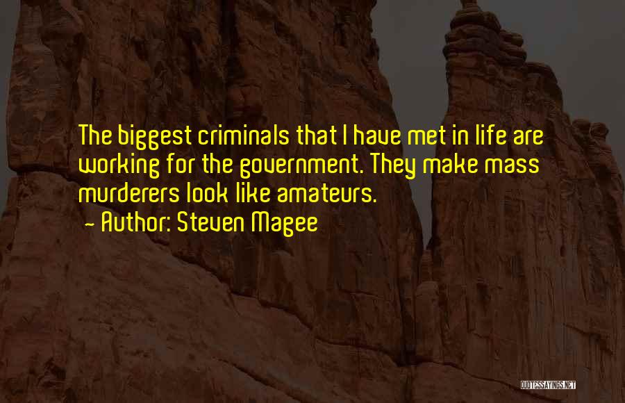 Mass Murderers Quotes By Steven Magee