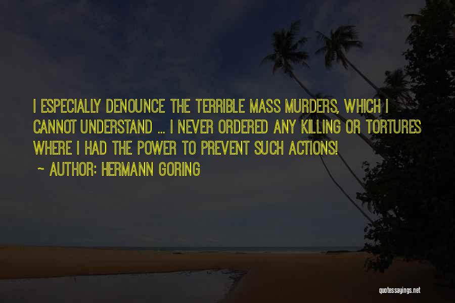 Mass Murders Quotes By Hermann Goring