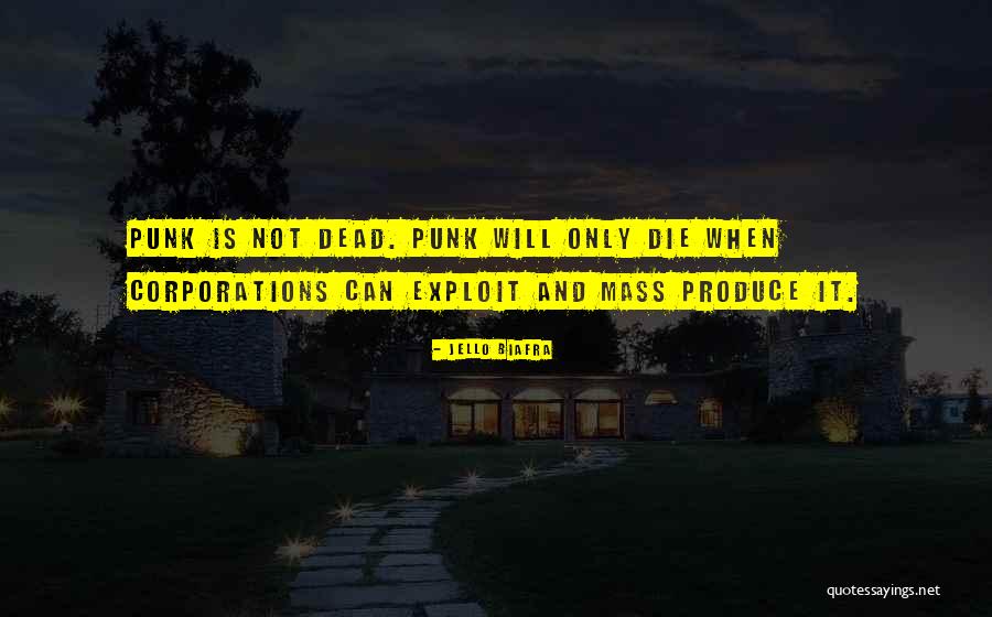 Mass Produce Quotes By Jello Biafra Mass Produce Quotes By Jello Biafra