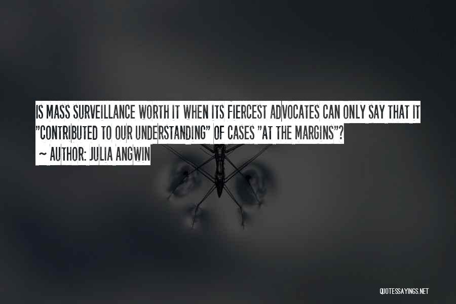 Mass Surveillance Quotes By Julia Angwin
