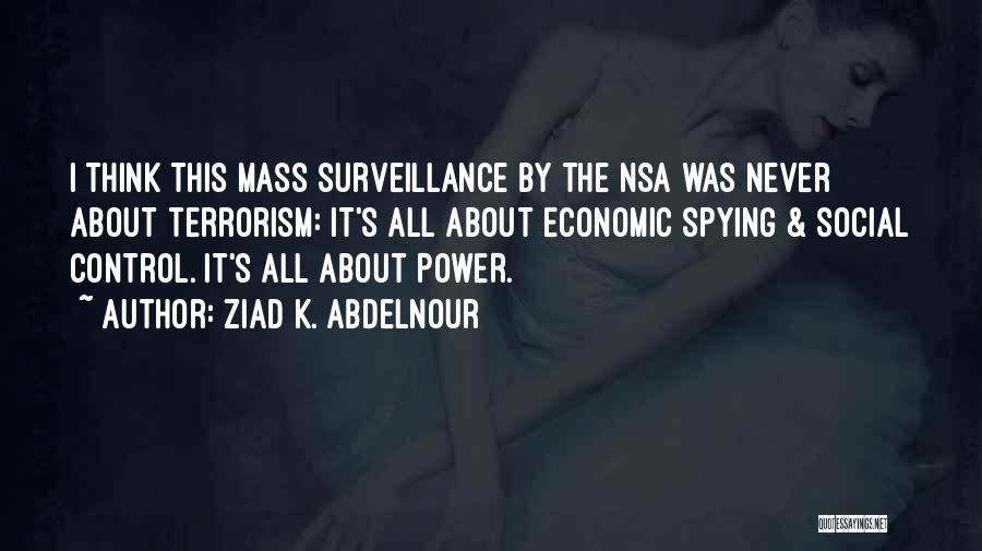 Mass Surveillance Quotes By Ziad K. Abdelnour