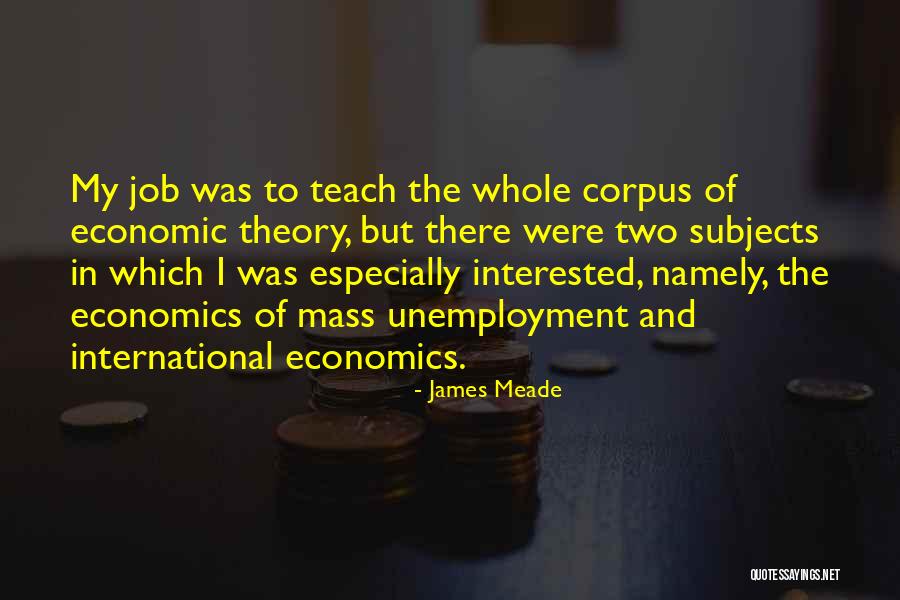 Mass Unemployment Quotes By James Meade Mass Unemployment Quotes By James Meade