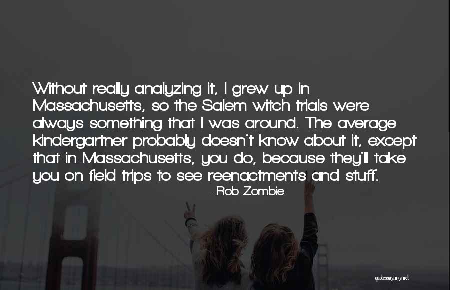 Massachusetts Quotes By Rob Zombie Massachusetts Quotes By Rob Zombie