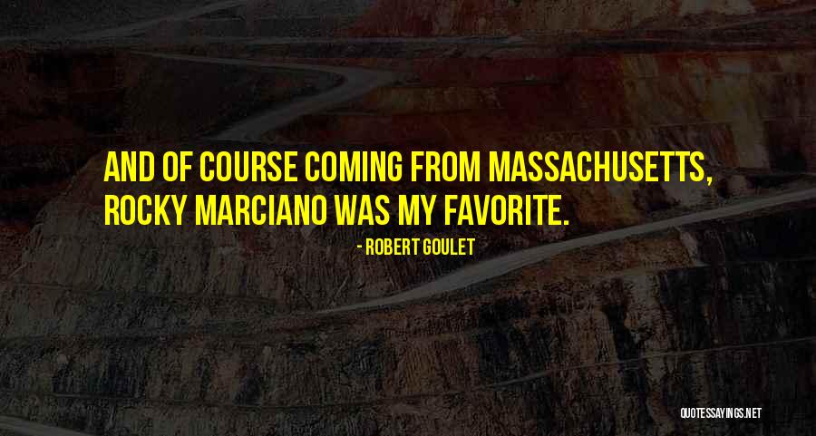 Massachusetts Quotes By Robert Goulet Massachusetts Quotes By Robert Goulet