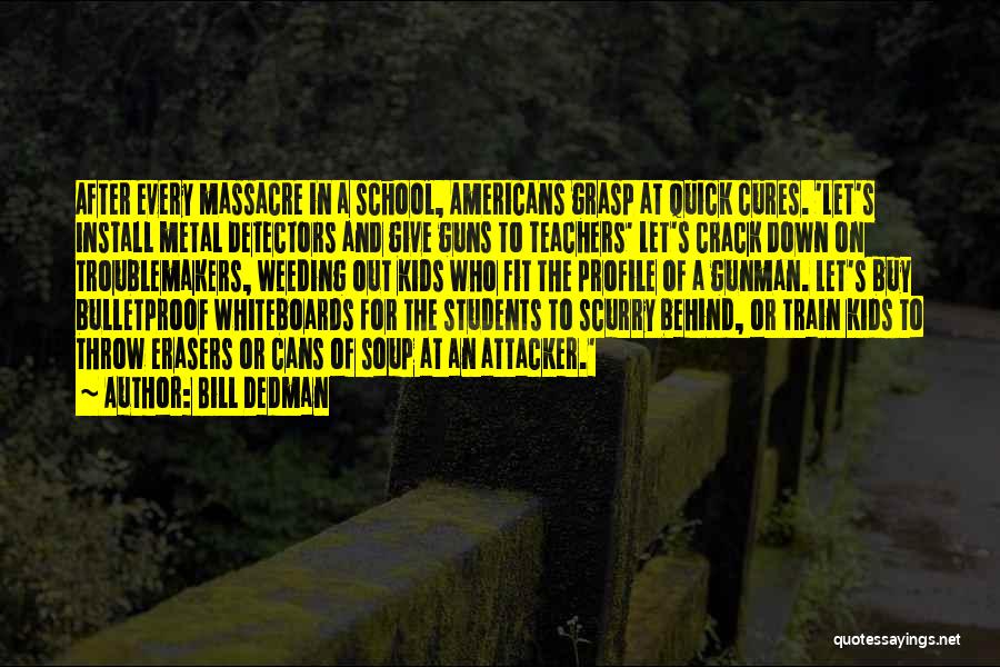 Massacre Quotes By Bill Dedman