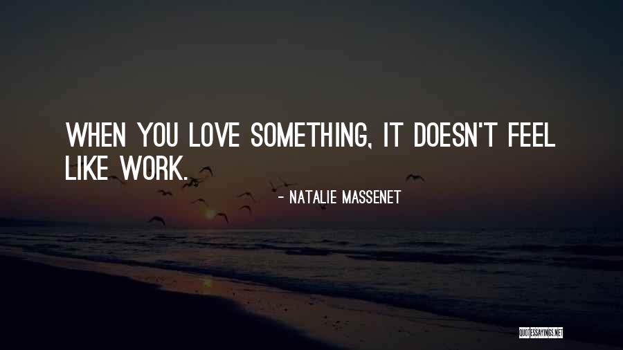Massenet Work Quotes By Natalie Massenet Massenet Work Quotes By Natalie Massenet