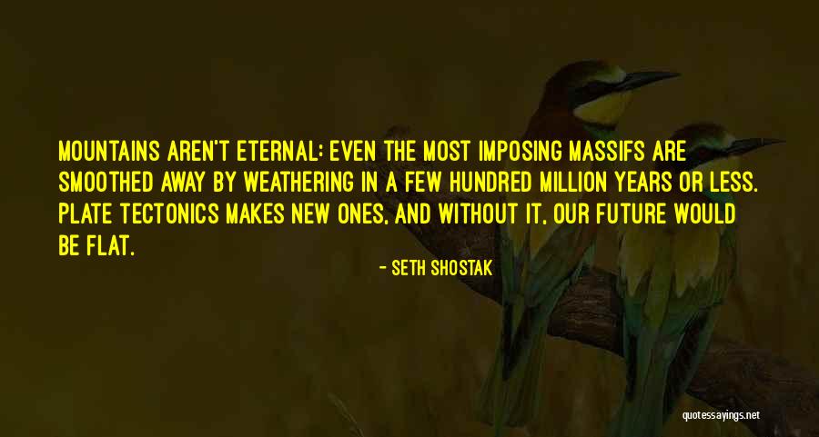 Massifs Quotes By Seth Shostak Massifs Quotes By Seth Shostak
