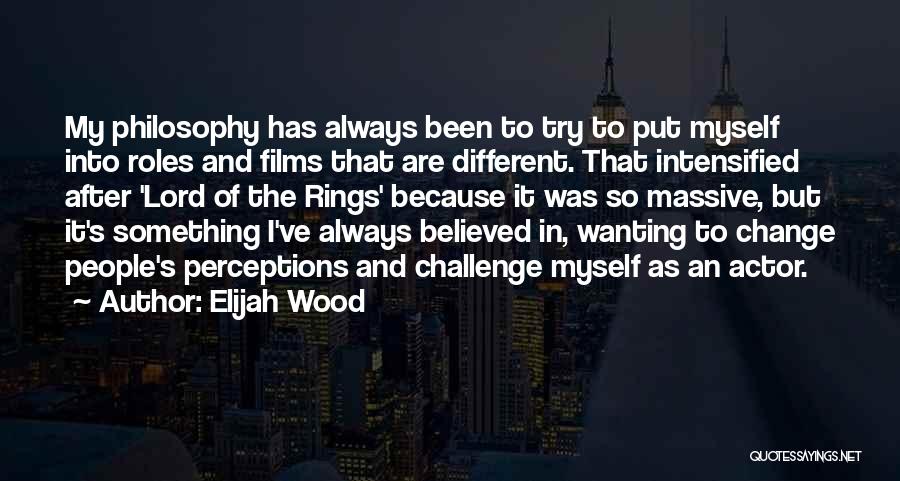 Massive Change Quotes By Elijah Wood