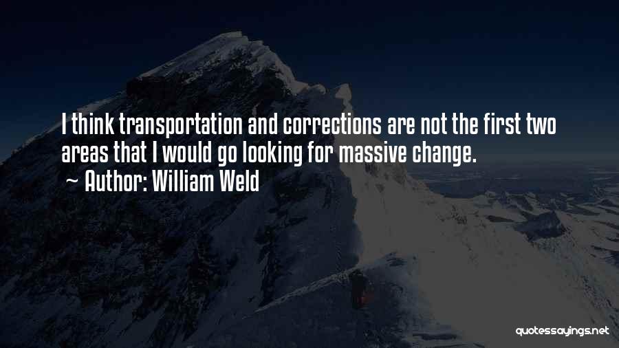 Massive Change Quotes By William Weld