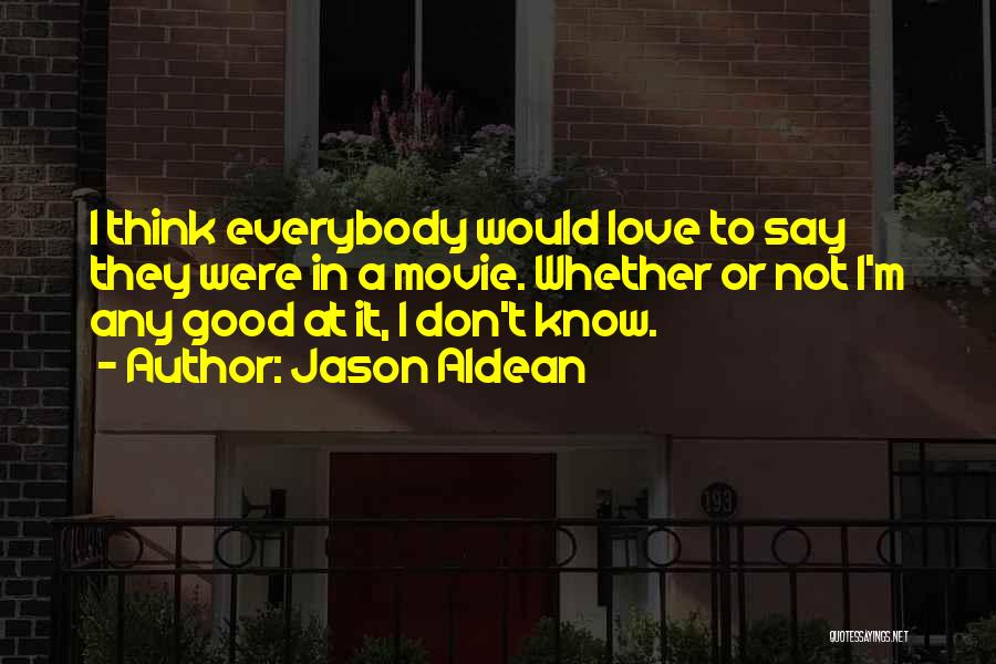 Mast Magan Quotes By Jason Aldean