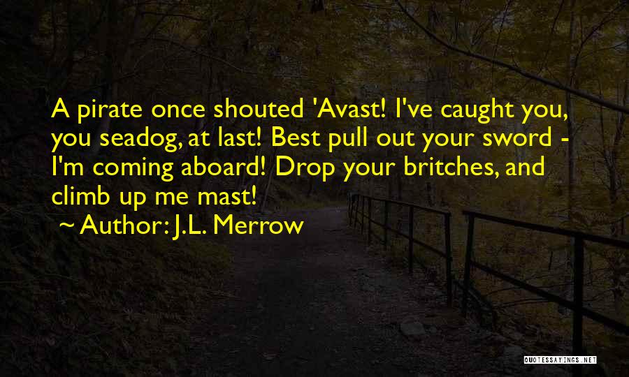 Mast Quotes By J.L. Merrow