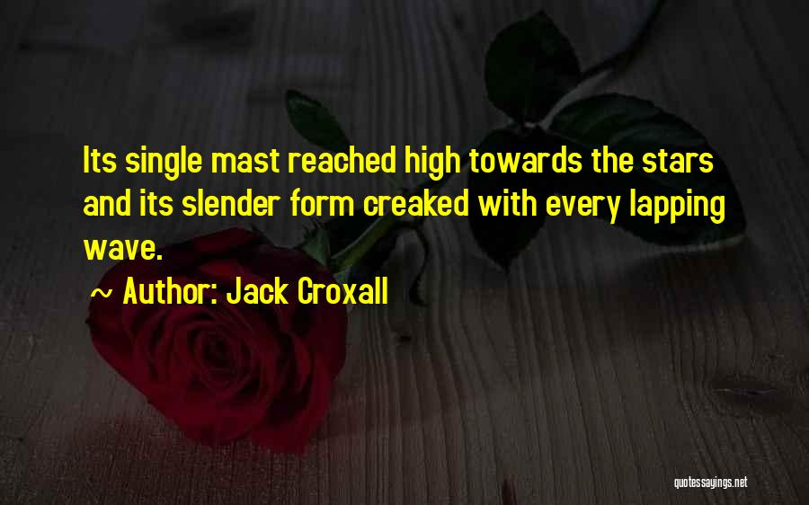 Mast Quotes By Jack Croxall