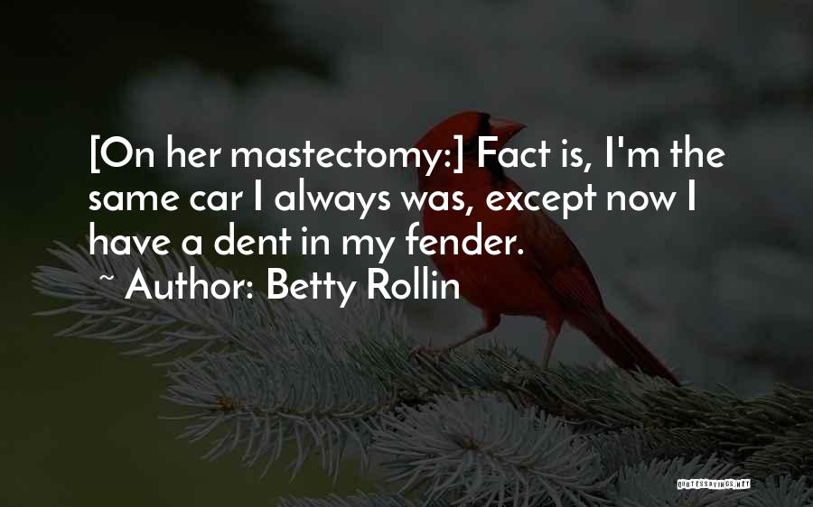 Mastectomy Quotes By Betty Rollin