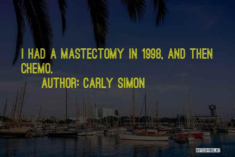 Mastectomy Quotes By Carly Simon