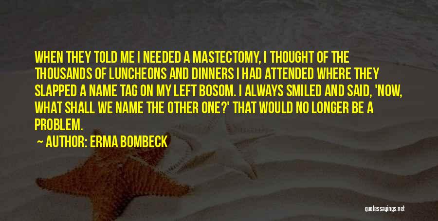 Mastectomy Quotes By Erma Bombeck