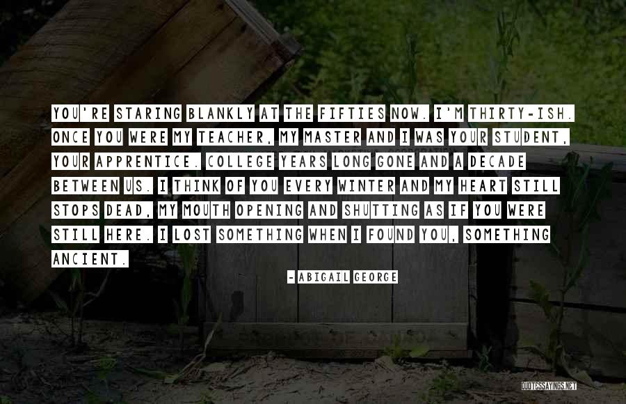Master And Apprentice Quotes By Abigail George Master And Apprentice Quotes By Abigail George
