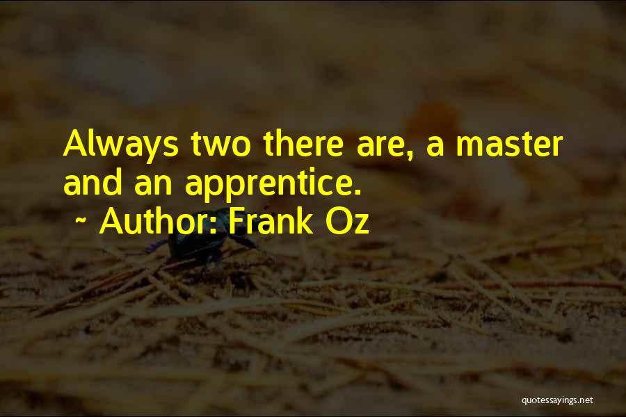 Master And Apprentice Quotes By Frank Oz