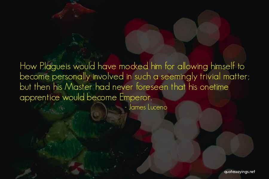 Master And Apprentice Quotes By James Luceno Master And Apprentice Quotes By James Luceno