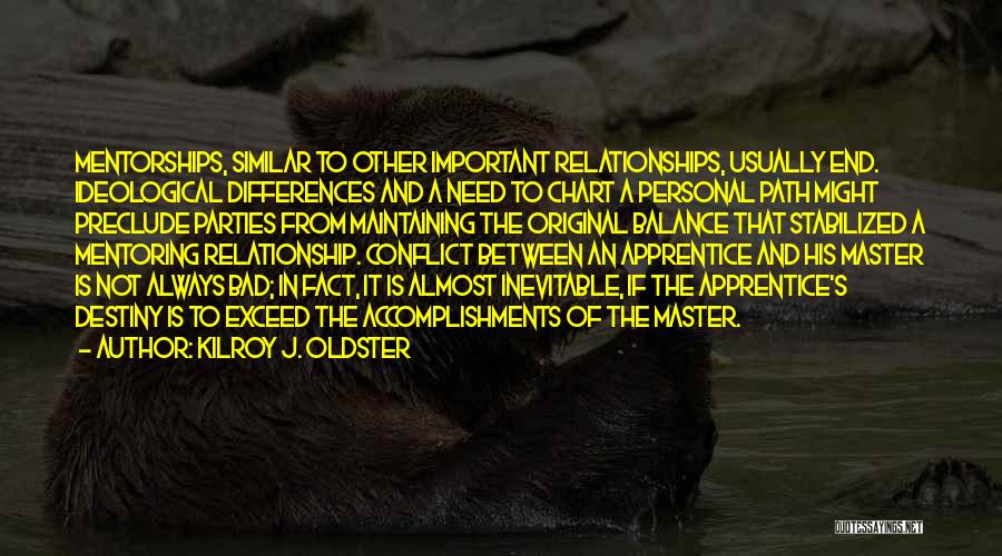 Master And Apprentice Quotes By Kilroy J. Oldster