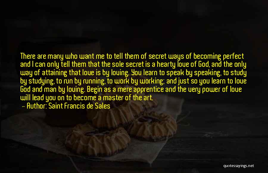 Master And Apprentice Quotes By Saint Francis De Sales