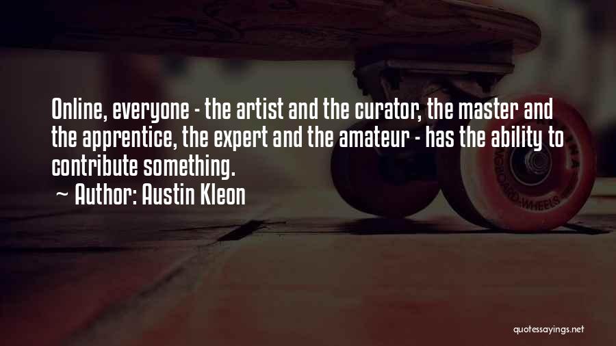 Master Apprentice Quotes By Austin Kleon