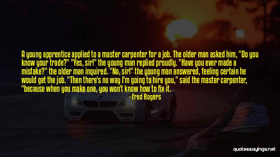 Master Apprentice Quotes By Fred Rogers