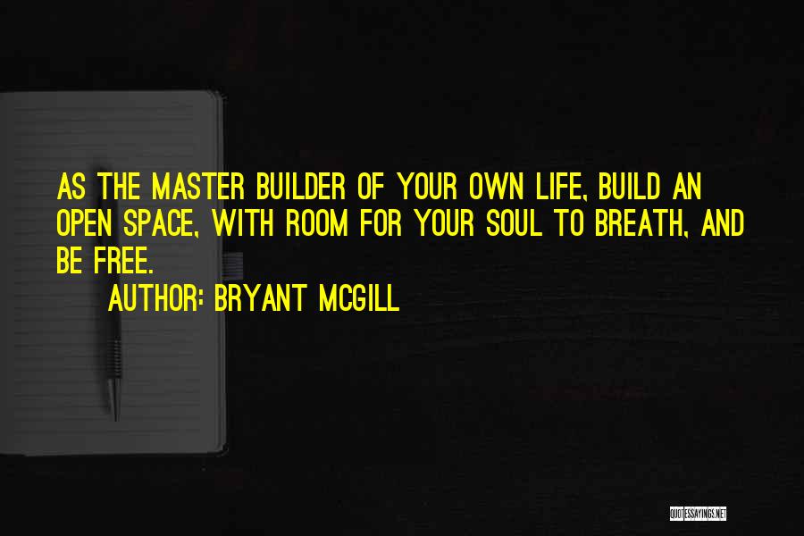 Master Builder Quotes By Bryant McGill