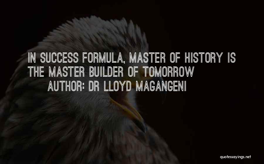 Master Builder Quotes By Dr Lloyd Magangeni