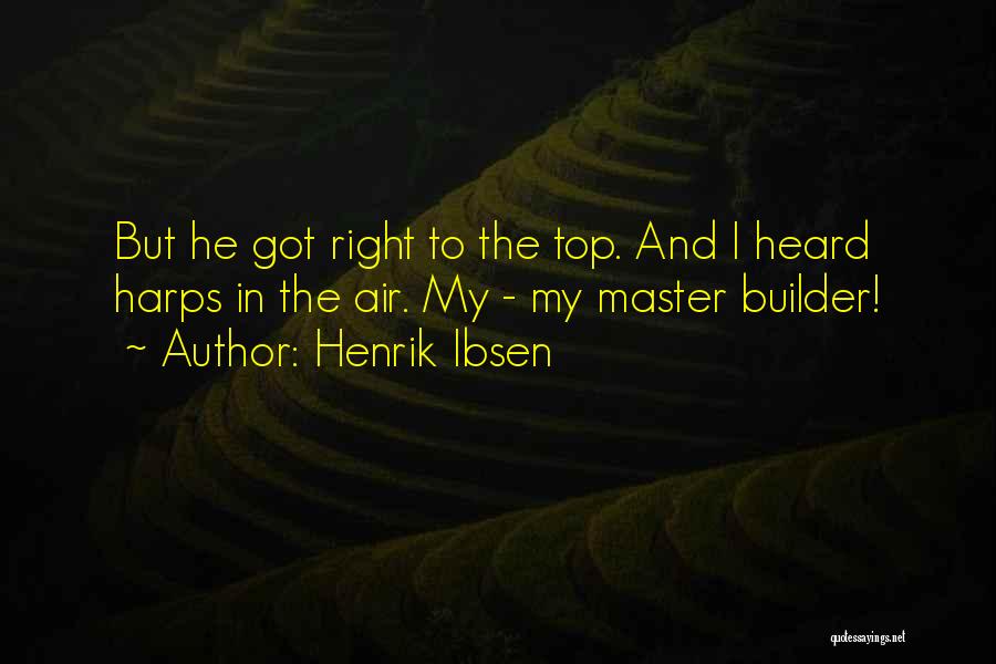 Master Builder Quotes By Henrik Ibsen