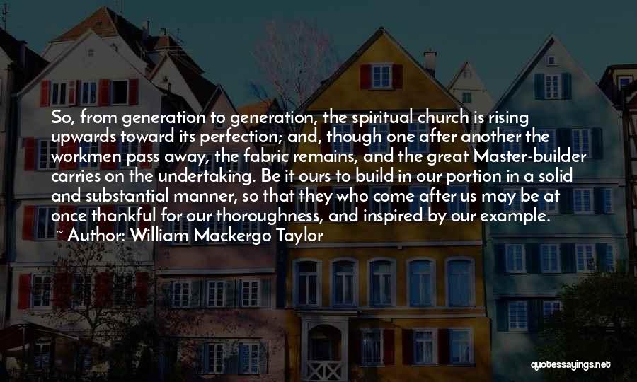 Master Builder Quotes By William Mackergo Taylor