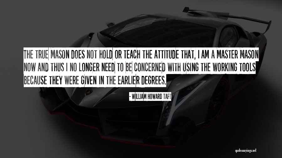 Master Degrees Quotes By William Howard Taft Master Degrees Quotes By William Howard Taft
