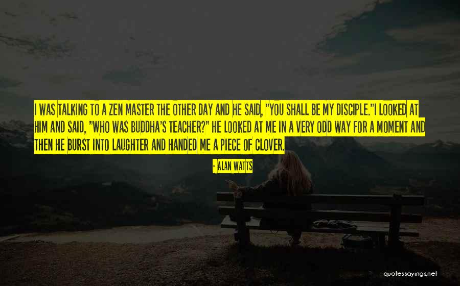 Master Disciple Quotes By Alan Watts Master Disciple Quotes By Alan Watts