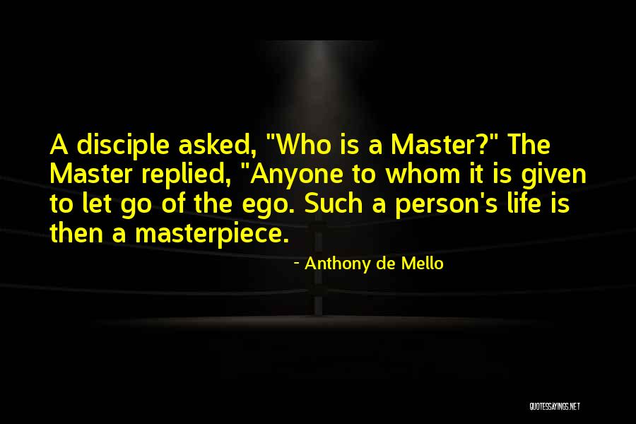 Master Disciple Quotes By Anthony De Mello Master Disciple Quotes By Anthony De Mello