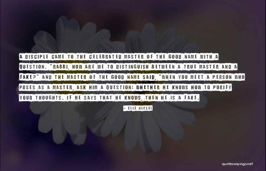 Master Disciple Quotes By Elie Wiesel Master Disciple Quotes By Elie Wiesel