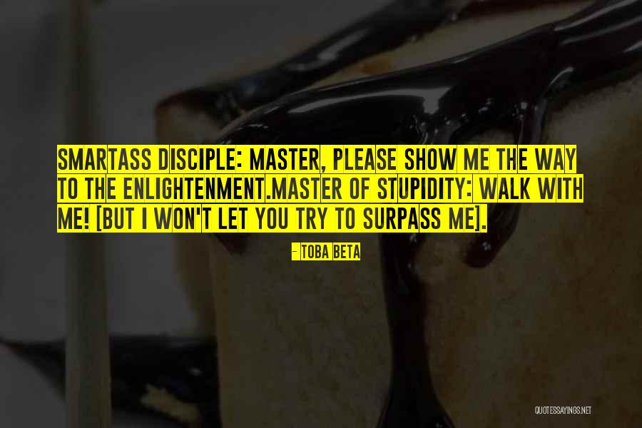 Master Disciple Quotes By Toba Beta Master Disciple Quotes By Toba Beta