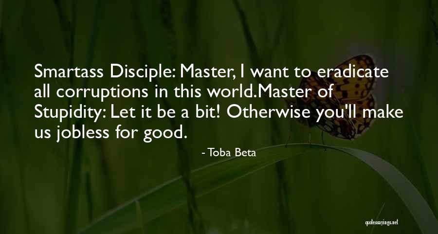 Master Disciple Quotes By Toba Beta Master Disciple Quotes By Toba Beta