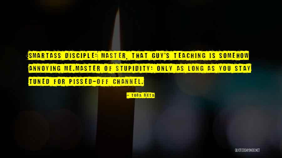 Master Disciple Quotes By Toba Beta Master Disciple Quotes By Toba Beta