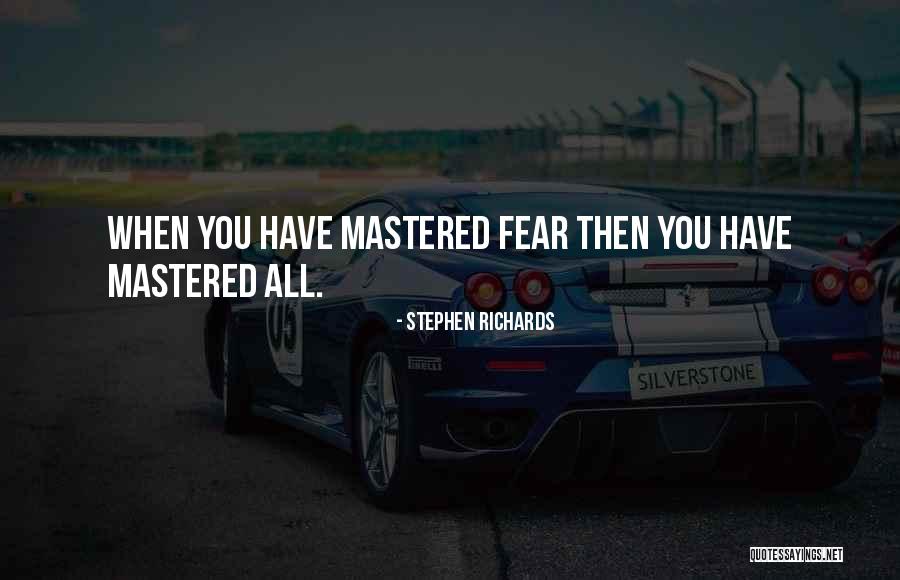 Master Fear Quotes By Stephen Richards Master Fear Quotes By Stephen Richards