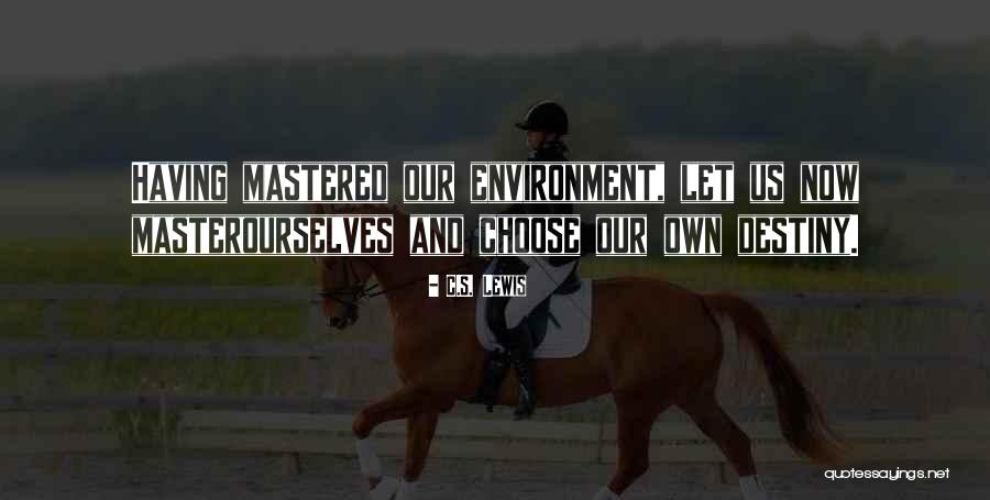 Master Of Our Destiny Quotes By C.S. Lewis Master Of Our Destiny Quotes By C.S. Lewis
