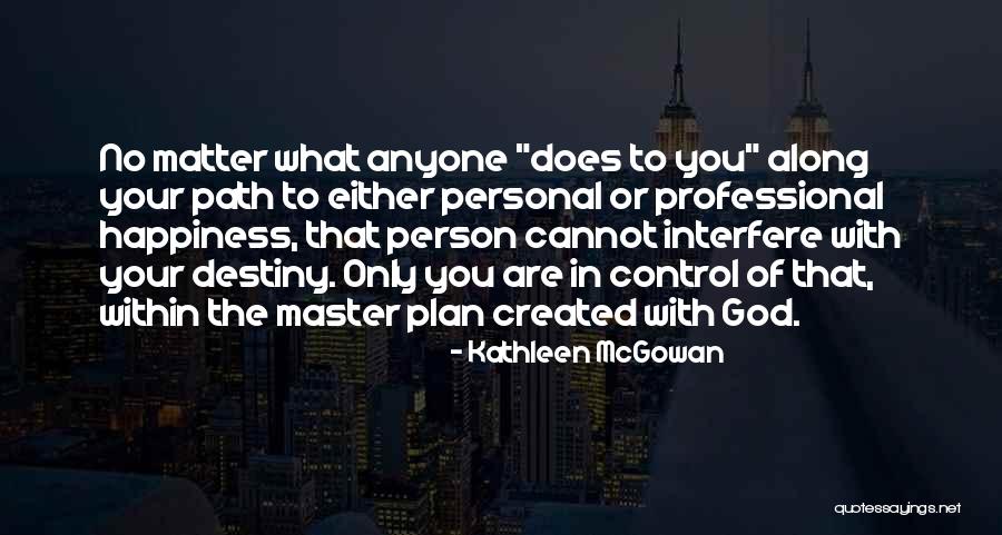 Master Of Our Destiny Quotes By Kathleen McGowan Master Of Our Destiny Quotes By Kathleen McGowan