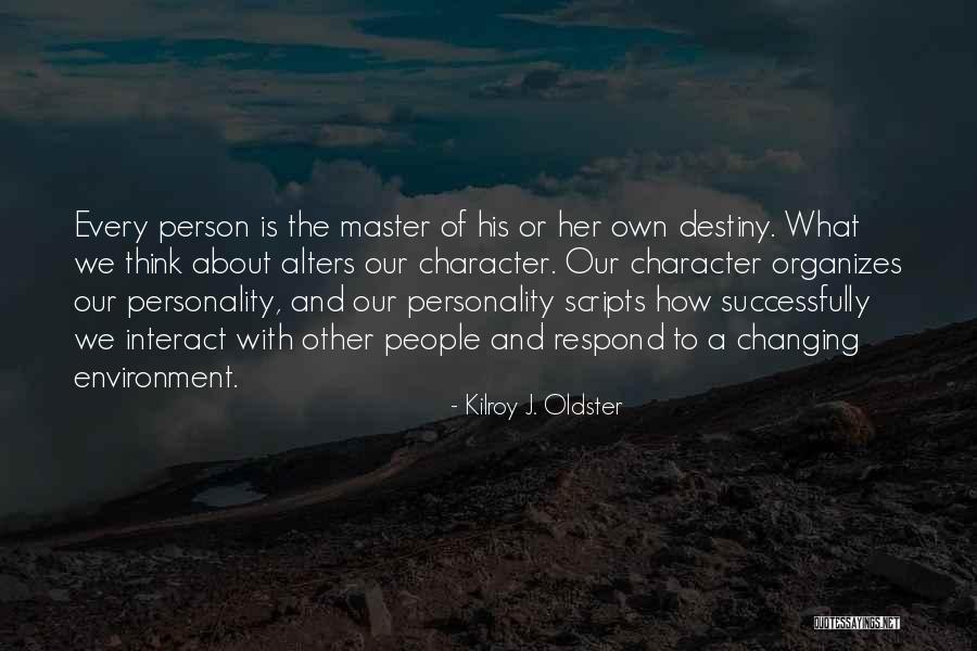 Master Of Our Destiny Quotes By Kilroy J. Oldster Master Of Our Destiny Quotes By Kilroy J. Oldster