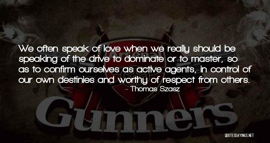Master Of Our Destiny Quotes By Thomas Szasz Master Of Our Destiny Quotes By Thomas Szasz