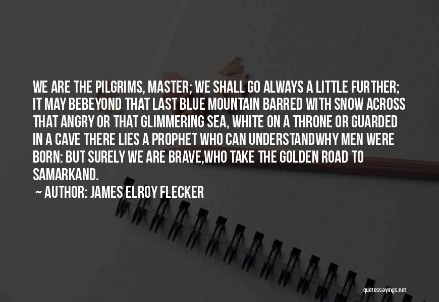 Master Of The Mountain Quotes By James Elroy Flecker